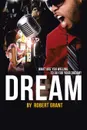 Dream. What Are You Willing To Do For Your Dream? - Robert Grant