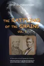 The Rattling of the Chains. Volume I - Errol D. Alexander