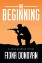 The Beginning. A John O'Bryan Novel - Fiona Donovan