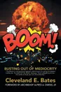 Boom!. Busting Out of Mediocrity - Cleveland E. Bates