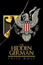 THE HIDDEN GERMAN - Fritz Wolf