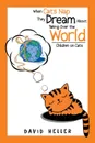 When Cats Nap They Dream About Taking Over the World. Children on Cats - David Heller