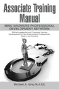 Associate Training Manual. Ethical Leadership and Customer Service Development for Law Enforcement Professionals, (Sworn and Civilian) - Michael A. Gray M.A.Ed.