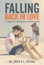 FALLING BACK IN LOVE. 7 steps to saving your relationship - Dr. David R.L. Stevens