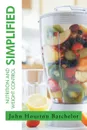 Nutrition and Weight Control Simplified - John Houston Batchelor