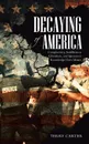 Decaying of America. Complacency, Indifference, Liberalism, and Ignorance: Knowledge Does Matter - Terry Carter