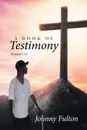 A Book of Testimony - Johnny Fulton