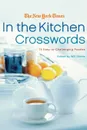 The New York Times In the Kitchen Crosswords - Will Shortz