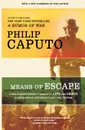 Means of Escape - Philip Caputo