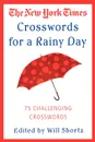 The New York Times Crosswords for a Rainy Day - Will Shortz