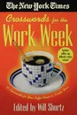 The New York Times Crosswords for the Work Week. 75 Crosswords for Your Coffee Break or Lunch Hour - New York Times