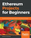 Ethereum Projects for Beginners - Kenny Vaneetvelde