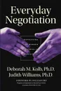 Everyday Negotiation. Navigating the Hidden Agendas in Bargaining - Deborah M. Ph.D. Kolb, Judith Williams