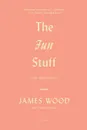 FUN STUFF - JAMES WOOD