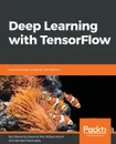 Deep Learning with TensorFlow - Giancarlo Zaccone, Md. Rezaul Karim, Ahmed Menshawy