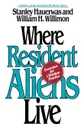 Where Resident Aliens Live. Exercises for Christian Practice - William H. Willimon, Stanley Hauerwas, Stanley M. Hauerwas