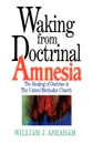 Waking from Doctrinal Amnesia. The Healing of Doctrine in the United Methodist Church - William J. Abraham