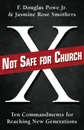 Not Safe for Church. Ten Commandments for Reaching New Generations - F. Douglas Jr. Powe, Jasmine Rose Smothers