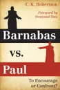 Barnabas vs. Paul. To Encourage or Confront? - Charles Kevin Robertson