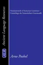 Fundamentals of Sumerian Grammar/Grundzuge Der Sumerischen Grammatik - Arno Poebel