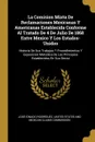 La Comision Mixta De Reclamaciones Mexicanas Y Americanas Establecida Conforme Al Tratado De 4 De Julio De 1868 Entre Mexico Y Los Estados-Unidos. Historia De Sus Trabajos Y Procedimientos Y Exposicion Metodica De Los Principios Establecidos En Su... - José Ignacio Rodríguez