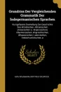 Grundriss Der Vergleichenden Grammatik Der Indogermanischen Sprachen. Kurzgefasste Darstellung Der Geschichte Des Altindischen, Altiranischen (Avestischen U. Altpersischen) Altarmenischen, Altgriechischen, Albanesischen, Lateinischen, Oskischumbri... - Karl Brugmann, Berthold Delbrück