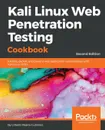 Kali Linux Web Penetration Testing Cookbook -  Second Edition - Gilberto Najera Gutierrez