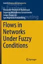 Flows in Networks Under Fuzzy Conditions - Alexander Vitalievich Bozhenyuk, Evgeniya Michailovna Gerasimenko, Janusz Kacprzyk