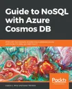 Guide to NoSQL with Azure Cosmos DB - Gastón C. Hillar, Daron Yöndem