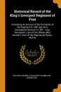 Historical Record of the King's Liverpool Regiment of Foot. Containing an Account of the Formation of the Regiment in 1685 and of Its Subsequent Services to 1881 ; Also, Succession Lists of the Officers Who Served in Each of the Regimental Ranks ;... - Richard Cannon, Alexander Cuningham Robertson