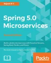 Spring 5.0 Microservices - Rajesh R V