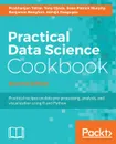 Practical Data Science Cookbook, Second Edition - Prabhanjan Tattar, Tony Ojeda, Sean Patrick Murphy