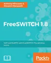 FreeSWITCH 1.8 - Anthony Minessale II, Giovanni Maruzzelli