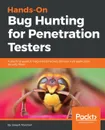 Hands-On Bug Hunting for Penetration Testers - Joseph Marshall
