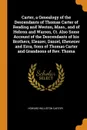 Carter, a Genealogy of the Descendants of Thomas Carter of Reading and Weston, Mass., and of Hebron and Warren, Ct. Also Some Account of the Descendants of his Brothers, Eleazer, Daniel, Ebenezer and Ezra, Sons of Thomas Carter and Grandsons of Re... - Howard Williston Carter