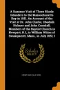 A Summer Visit of Three Rhode Islanders to the Massachusetts Bay in 1651. An Account of the Visit of Dr. John Clarke, Obadiah Holmes and John Crandall, Members of the Baptist Church in Newport, R.I., to William Witter of Swampscott, Mass., in July... - Henry Melville King