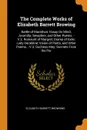 The Complete Works of Elizabeth Barrett Browing. Battle of Marathon; Essay On Mind; Juvenilia; Seraphim, and Other Poems. - V.2. Romaunt of Margret; Drama of Exile; Lady Geraldine; Vision of Poets, and Other Poems. - V.3. Duchess May; Sonnets From... - Elizabeth Barrett Browning