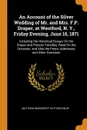 An Account of the Silver Wedding of Mr. and Mrs. F.P. Draper, at Westford, N. Y., Friday Evening, June 16, 1871. Including the Historical Essays On the Draper and Preston Families, Read On the Occasion, and Also the Poem, Addresses, and Other Exer... - Matthew Moncrieff Pattison Muir