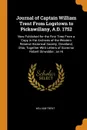 Journal of Captain William Trent From Logstown to Pickawillany, A.D. 1752. Now Published for the First Time From a Copy in the Archives of the Western Reserve Historical Society, Cleveland, Ohio, Together With Letters of Governor Robert Dinwiddie ... - William Trent