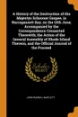 A History of the Destruction of His Majestys Schooner Gaspee, in Narragansett Bay, on the 10th June; Accompanied by the Correspondence Connected Therewith; the Action of the General Assembly of Rhode Island Thereon, and the Official Journal of the... - John Russell Bartlett