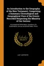 An Introduction to the Geography of the New Testament, Comprising a Summary Chronological and Geographical View of the Events Recorded Respecting the Ministry of Our Saviour. Accompainied With Maps, Questions for Examination, and an Accented Index... - Lant Carpenter