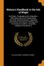 Nelson's Handbook to the Isle of Wight. Its History, Topography, and Antiquities ; With Notes Upon Its Principal Seats, Churches, Manorial Houses, Legendary and Poetical Associations, Geology, and Picturesque Localities ; Especially Adapted to the... - William Henry Davenport Adams