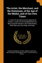 The Artist, the Merchant, and the Statesman, of the Age of the Medici, and of Our Own Times. A Letter On the Genius and Sculptures of Powers. a Letter On the Establishment of a New Consular System in the United States, With Glances at the Origin a... - Charles Edwards Lester, Amerigo Vespucci, Michelangelo Buonarroti