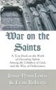 War on the Saints. A Text Book on the Work of Deceiving Spirits Among the Children of God, and the Way of Deliverance - Jessie Penn-Lewis