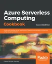 Azure Serverless Computing Cookbook - Second Edition - Praveen Kumar Sreeram