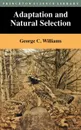 Adaptation and Natural Selection. A Critique of Some Current Evolutionary Thought - George Christopher Williams