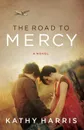 The Road to Mercy - Kathy Harris