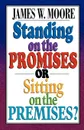 Standing on the Promises or Sitting on the Premises? - James W. Moore
