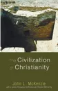 The Civilization of Christianity - John L. McKenzie