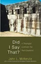 Did I Say That?. A Theologian Confronts the Hard Questions - John L. McKenzie